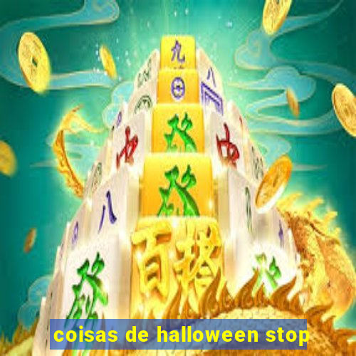 coisas de halloween stop